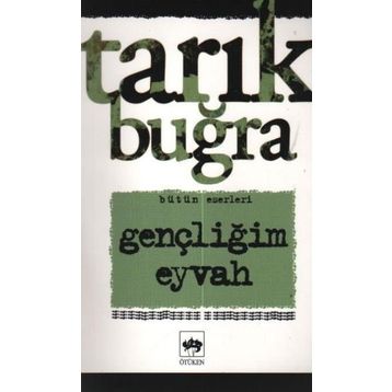Gençliğim Eyvah - Tarık Buğra