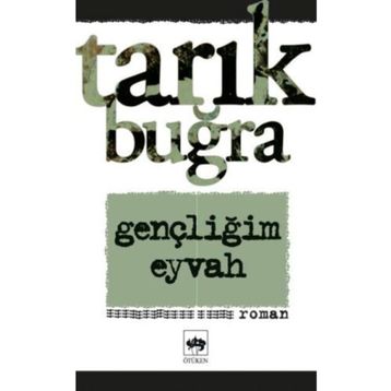 Gençliğim Eyvah - Tarık Buğra