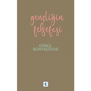 Gençliğin Felsefesi - Gönül Bünyadzade