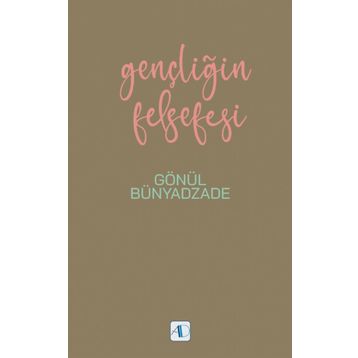 Gençliğin Felsefesi - Gönül Bünyadzade