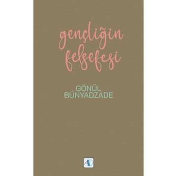 Gençliğin Felsefesi - Gönül Bünyadzade