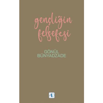 Gençliğin Felsefesi - Gönül Bünyadzade