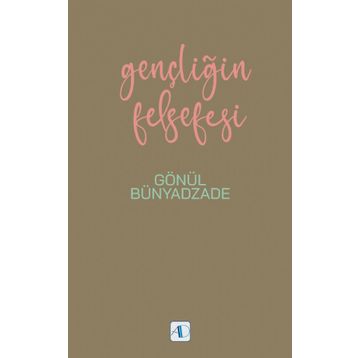 Gençliğin Felsefesi - Gönül Bünyadzade