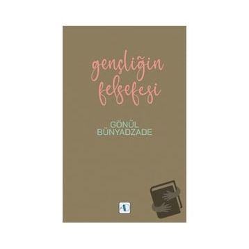 Gençliğin Felsefesi - Gönül Bünyadzade