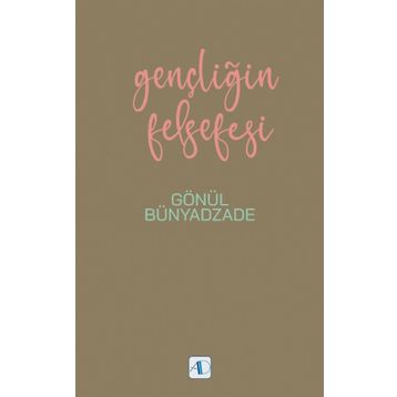 Gençliğin Felsefesi - Gönül Bünyadzade