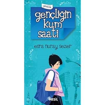 GENÇLİĞİN KUM SAATI - ESRA NURAY SEZER