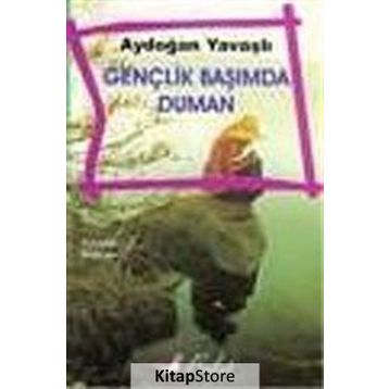 Gençlik Başımda Duman - Aydoğan Yavaşlı