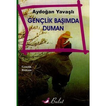 Gençlik Başımda Duman - Aydoğan Yavaşlı