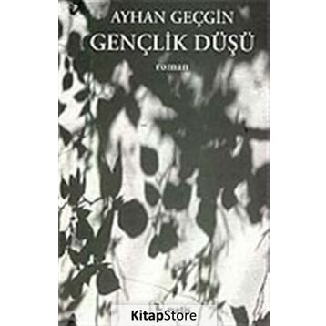 GENÇLİK DÜŞÜ - AYHAN GEÇGİN
