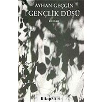 GENÇLİK DÜŞÜ - AYHAN GEÇGİN