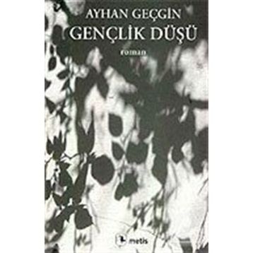 GENÇLİK DÜŞÜ - AYHAN GEÇGİN