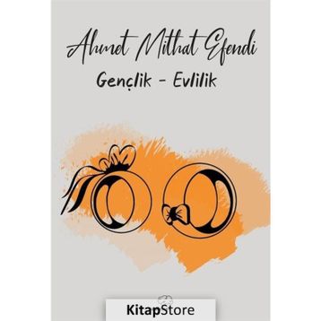 Gençlik - Evlilik - Ahmet Mithat Efendi