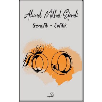 Gençlik - Evlilik - Ahmet Mithat Efendi