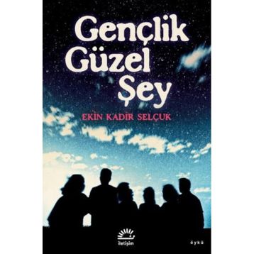 Gençlik Güzel Şey - Ekin Kadir Selçuk