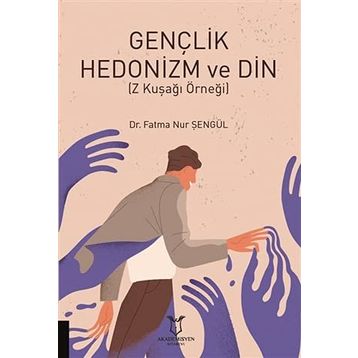 Gençlik Hedonizm ve Din - Fatma Nur Şengül