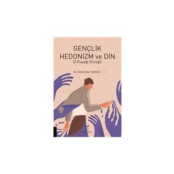Gençlik Hedonizm ve Din - Fatma Nur Şengül