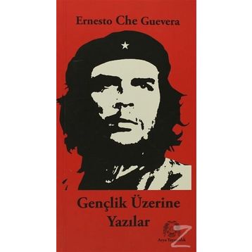 GENÇLİK ÜZERİNE YAZILAR - ERNESTO CHE GUEVARA