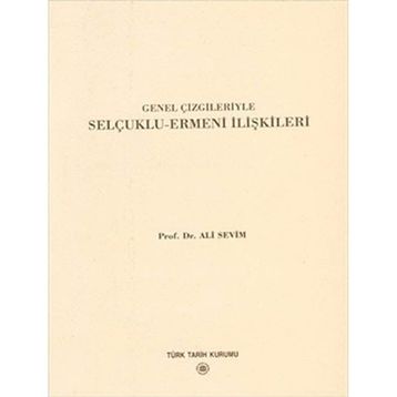 Genel Çizgileriyle Selçuklu Ermeni İlişkileri - Ali Sevim