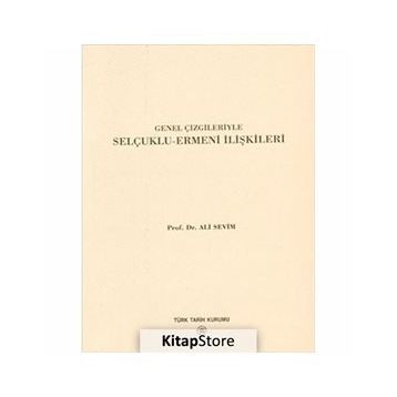 Genel Çizgileriyle Selçuklu Ermeni İlişkileri - Ali Sevim