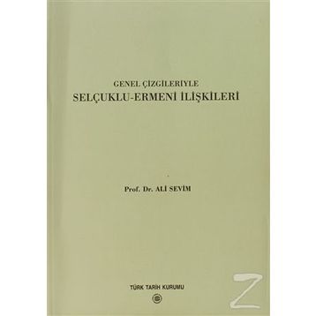 Genel Çizgileriyle Selçuklu Ermeni İlişkileri - Ali Sevim