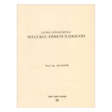 Genel Çizgileriyle Selçuklu Ermeni İlişkileri - Ali Sevim