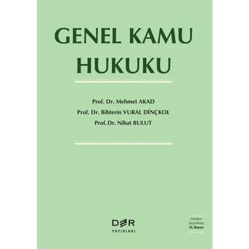 Genel Kamu Hukuku - Mehmet Akad – Bihterin Vural Dinkçkol– Nihat Bulut - Der Yayınları