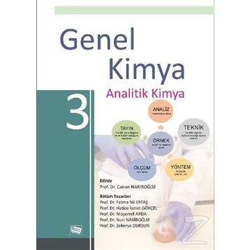 GENEL KIMYA 3 ANALITIK KIMYA - HÜSEYİN BAĞ, ERDAL KENDÜZLER, ABUZER AKGÜN, SIBEL SARAÇOĞLU, HIKMET SAYILKAN, ÜMİT DIVRIKLI