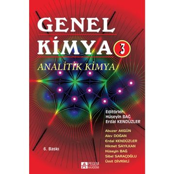GENEL KIMYA 3 ANALITIK KIMYA - HÜSEYİN BAĞ, ERDAL KENDÜZLER, ABUZER AKGÜN, SIBEL SARAÇOĞLU, HIKMET SAYILKAN, ÜMİT DIVRIKLI