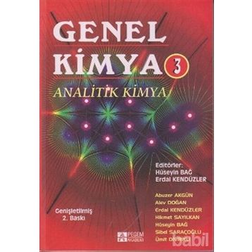 GENEL KIMYA 3 ANALITIK KIMYA - HÜSEYİN BAĞ, ERDAL KENDÜZLER, ABUZER AKGÜN, SIBEL SARAÇOĞLU, HIKMET SAYILKAN, ÜMİT DIVRIKLI