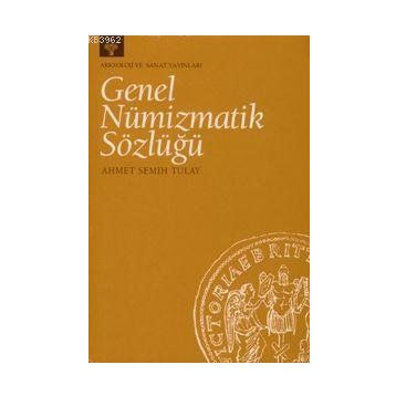GENEL NÜMIZMATIK SÖZLÜĞÜ - GENEL