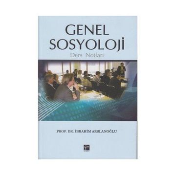GENEL SOSYOLOJI DERS NOTLARI - İBRAHİM ARSLANOĞLU