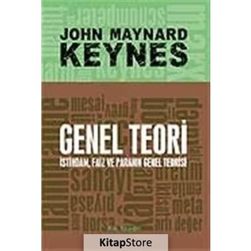 Genel Teori İstihdam Faiz ve Paranın Genel Teorisi - John Maynard Keynes