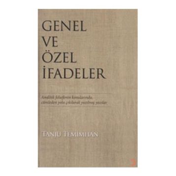 GENEL VE ÖZEL İFADELER ANALITIK FELSEFENIN KONULARINDA,CÜMLEDEN YOLA ÇIKILARAK YAZILMIŞ YAZILAR - TANJU TEMIMHAN
