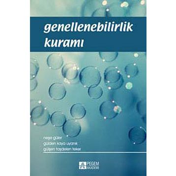GENELLENEBILIRLIK KURAMI - NEŞE GÜLER
