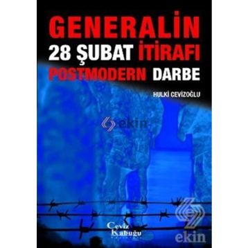 Generalinden 28 Şubat İtirafı Postmodern Darbe - M. Hulki Cevizoğlu