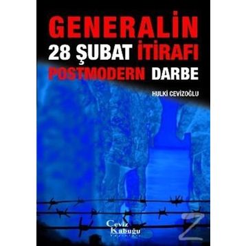 Generalinden 28 Şubat İtirafı Postmodern Darbe - M. Hulki Cevizoğlu