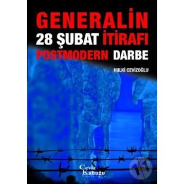 Generalinden 28 Şubat İtirafı Postmodern Darbe - M. Hulki Cevizoğlu