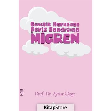 Genetik Havuzdan Çeyiz Sandığına Migren - Aynur Özge