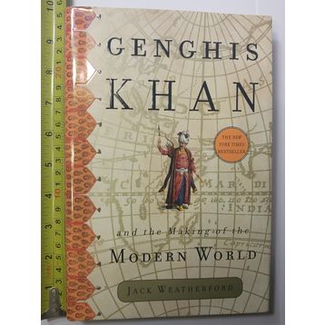 Genghis Khan And The Making Of The Modern World - Jack Weatherford