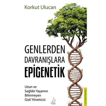 Genlerden Davranışlara Epigenetik - Korkut Ulucan