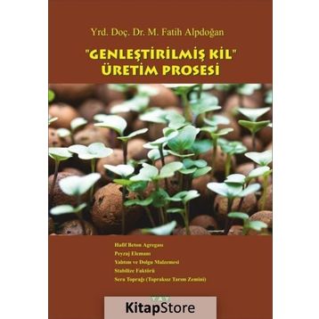 Genleştirilmiş Kil Üretim Prosesi - Yrd. Doç. Dr. M. Fatih Alpdoğan