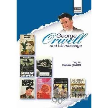 GEORGE ORWELL AND HIS MESSAGE - HASAN ÇAKIR