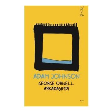 George Orwell Arkadaşımdı - Adam Johnson