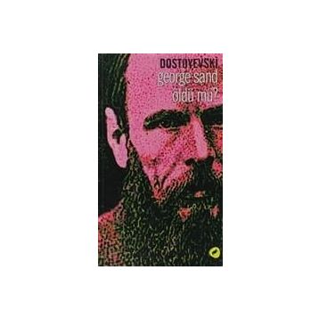 GEORGE SAND ÖLDÜ MÜ? - DOSTOYEVSKI