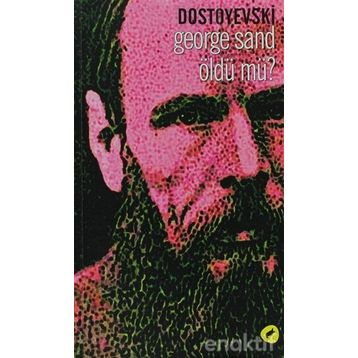 GEORGE SAND ÖLDÜ MÜ? - DOSTOYEVSKI