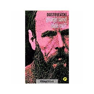 GEORGE SAND ÖLDÜ MÜ? - DOSTOYEVSKI