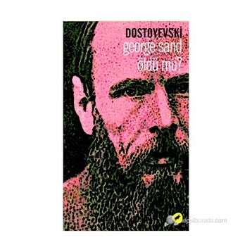 GEORGE SAND ÖLDÜ MÜ? - DOSTOYEVSKI