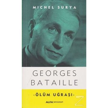 Georges Bataille - Ölüm Uğraşı - Michel Surya