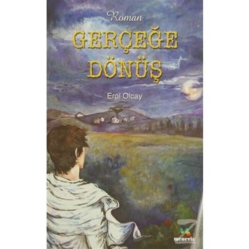 GERÇEĞE DÖNÜŞ - EROL OLÇAY