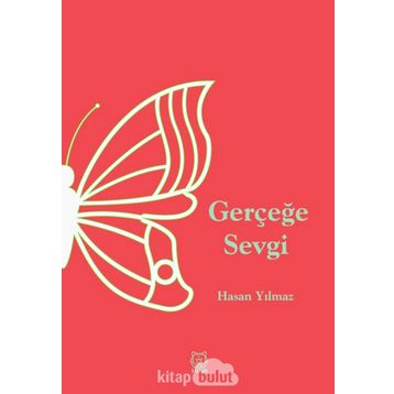 Gerçeğe Sevgi - Hasan Yılmaz
